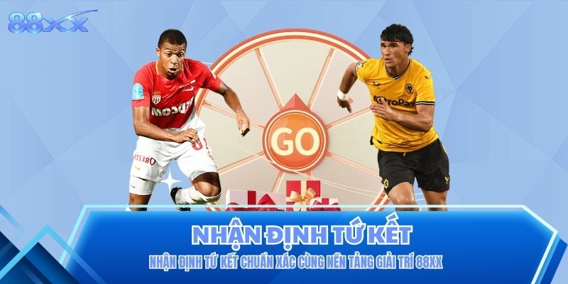 Nhận Định Tứ Kết
